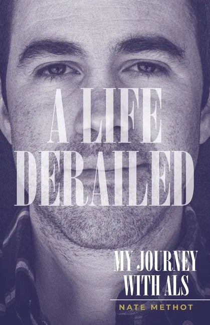A Life Derailed: My Journey with ALS - Paperback