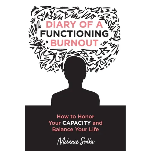 Diary of a Functioning Burnout - How to Honor Your Capacity and Balance Your Life - Paperback