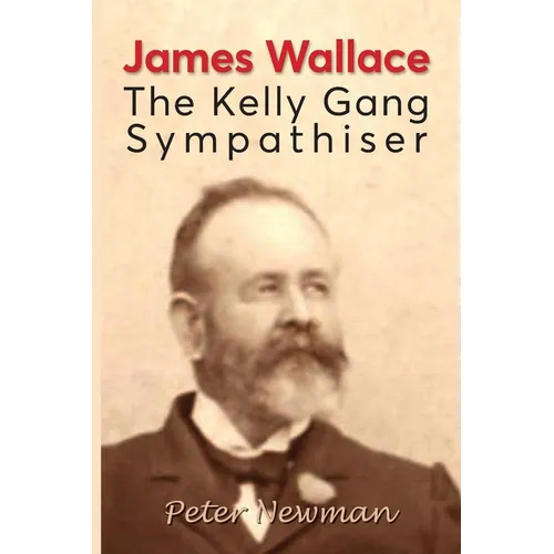 James Wallace: The Kelly Gang Sympathiser - Paperback