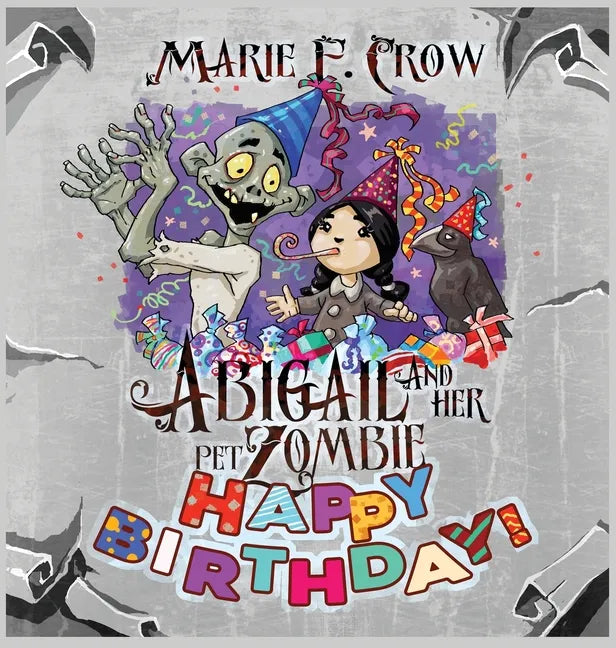 Abigail and her Pet Zombie: Happy Birthday! - Hardcover