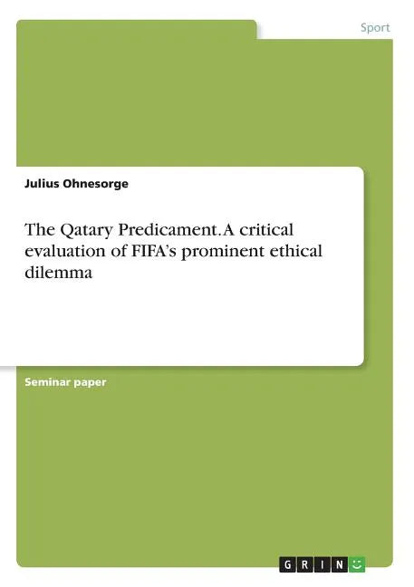 The Qatary Predicament. A critical evaluation of FIFA's prominent ethical dilemma - Paperback