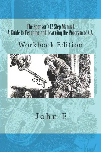 The Sponsor's 12 Step Manual: Workbook Edition - Paperback