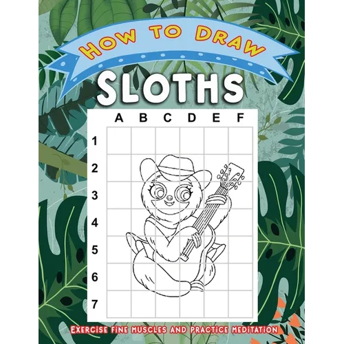 How to Draw Sloths: Activity Book for Children or Kids to Learn Drawing Cute Stuff Sloth - Paperback