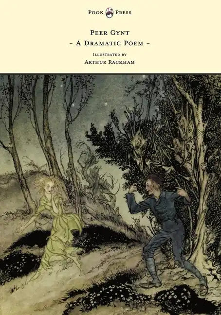 Peer Gynt - A Dramatic Poem - Illustrated by Arthur Rackham - Hardcover