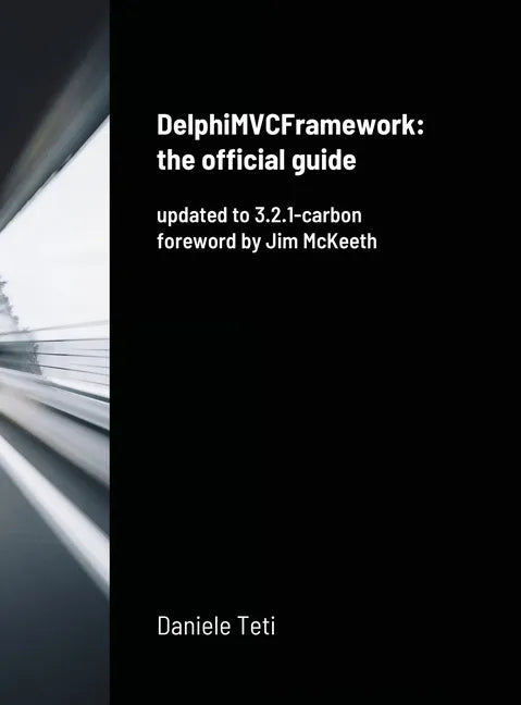 DelphiMVCFramework - the official guide: updated to 3.2.1-carbon - Hardcover