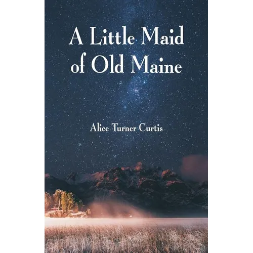 A Little Maid of Old Maine - Paperback