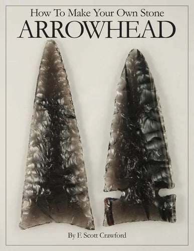 How To Make Your Own Stone ARROWHEAD - Paperback