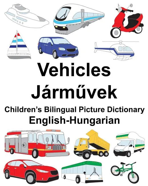 English-Hungarian Vehicles Children's Bilingual Picture Dictionary - Paperback