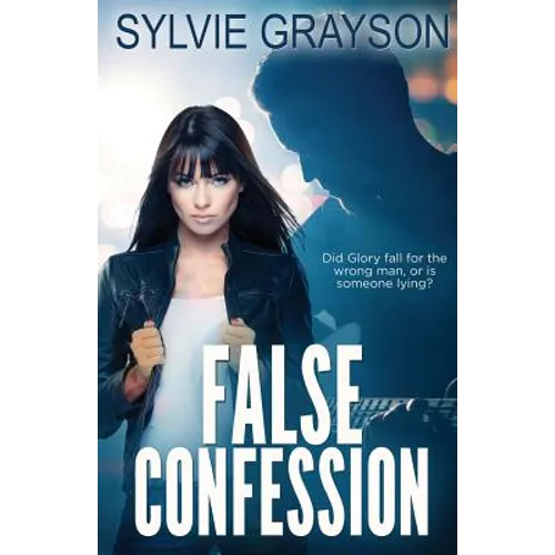 False Confession: Did Glory fall for the wrong man, or is someone lying? - Paperback