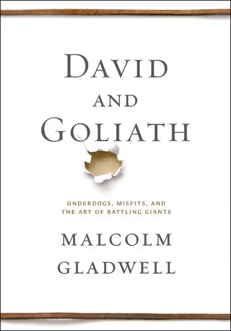 David and Goliath: Underdogs, Misfits, and the Art of Battling Giants - Hardcover