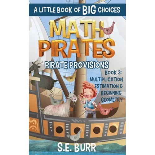 Pirate Provisions: Multiplication, Estimation, and Beginning Geometry: A Little Book of BIG Choices - Paperback