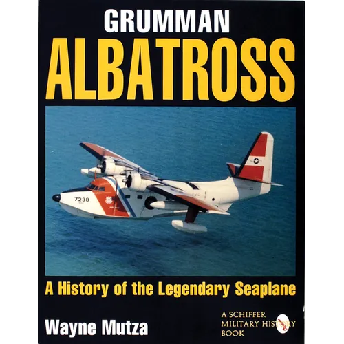 Grumman Albatross: A History of the Legendary Seaplane - Paperback