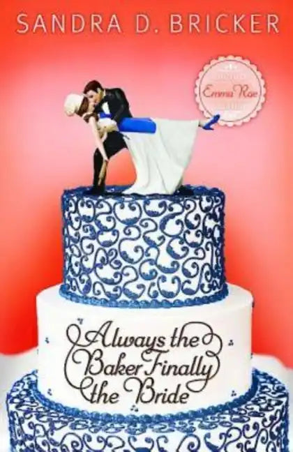 Always the Baker, Finally the Bride: Another Emma Rae Creation - Paperback