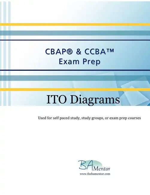 CBAP & CCBA Exam Prep - ITO Diagrams: ITO Diagrams - Paperback