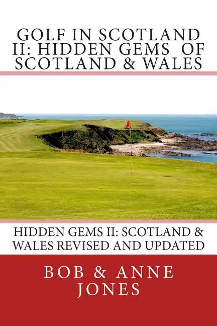 Golf in Scotland II: Hidden Gems of Scotland & Wales: Revised and Updated - Paperback