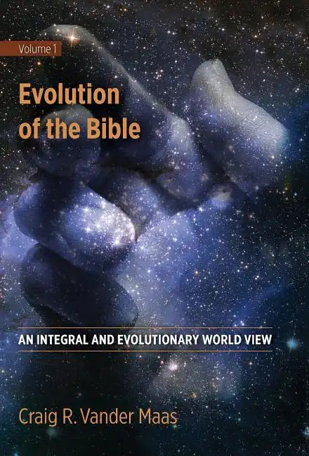 Evolution of the Bible: An Integral and Evolutionary World View - Hardcover