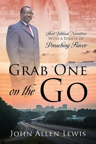 Grab One on the Go: Short Biblical Narratives With A Touch of Preaching Flavor - Paperback