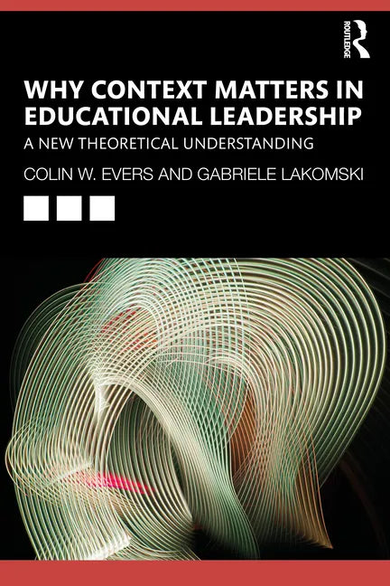 Why Context Matters in Educational Leadership: A New Theoretical Understanding - Paperback