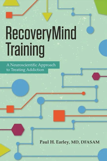 Recoverymind Training: A Neuroscientific Approach to Treating Addiction - Paperback