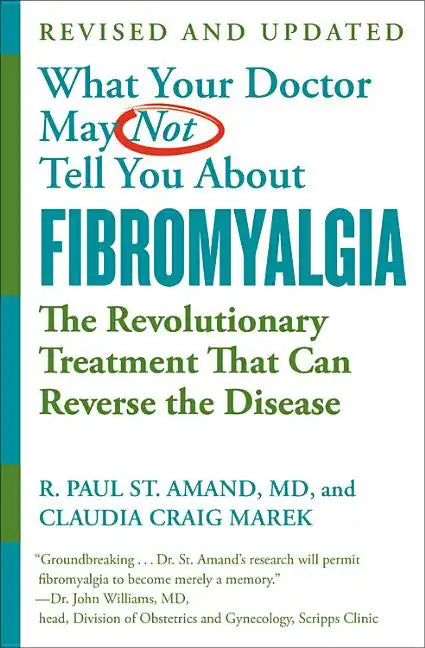 What Your Doctor May Not Tell You about (Tm): Fibromyalgia: The Revolutionary Treatment That Can Reverse the Disease - Paperback