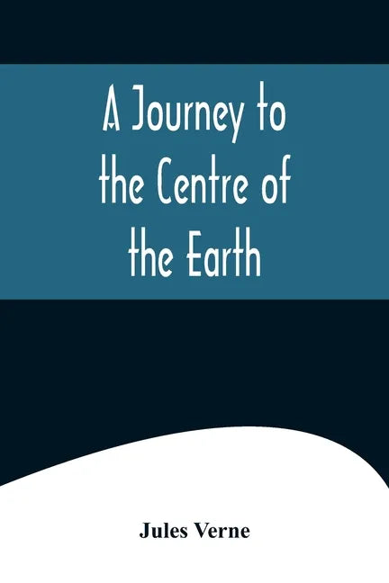 A Journey to the Centre of the Earth - Paperback