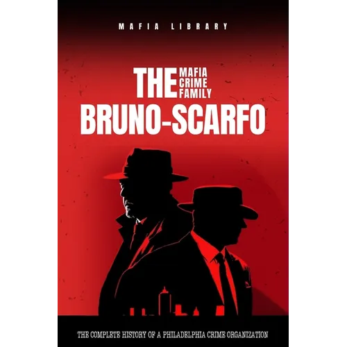 The Bruno-Scarfo Mafia Crime Family - Paperback