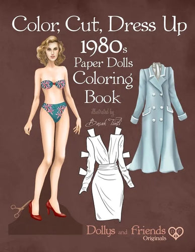 Color, Cut, Dress Up 1980s Paper Dolls Coloring Book, Dollys and Friends Originals: Vintage Fashion History Paper Doll Collection, Adult Coloring Page - Paperback