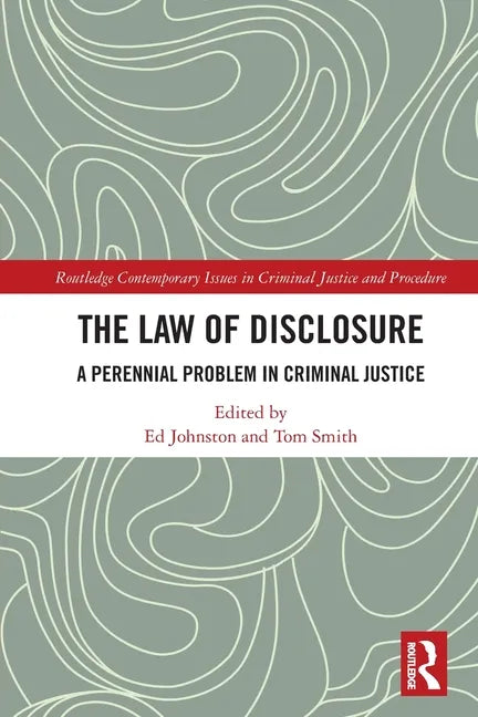The Law of Disclosure: A Perennial Problem in Criminal Justice - Paperback