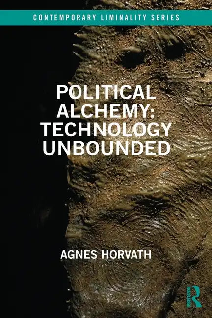 Political Alchemy: Technology Unbounded - Paperback