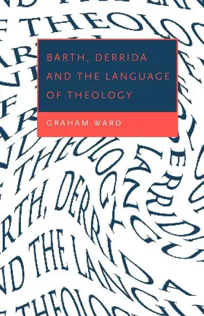 Barth, Derrida and the Language of Theology - Paperback