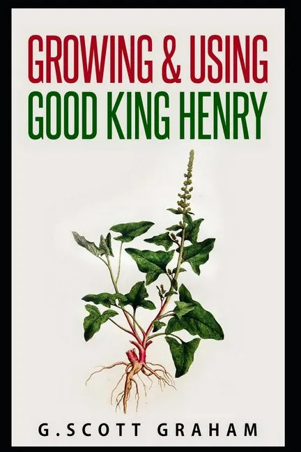 Growing & Using Good King Henry - Paperback