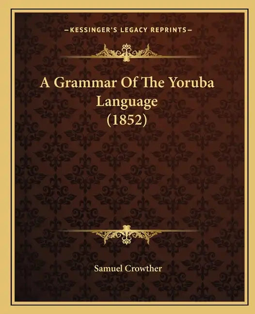 A Grammar Of The Yoruba Language (1852) - Paperback