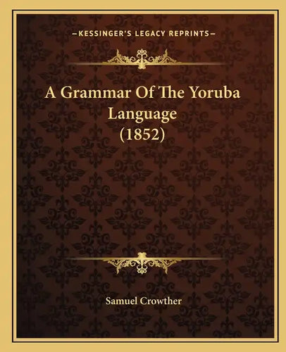 A Grammar Of The Yoruba Language (1852) - Paperback