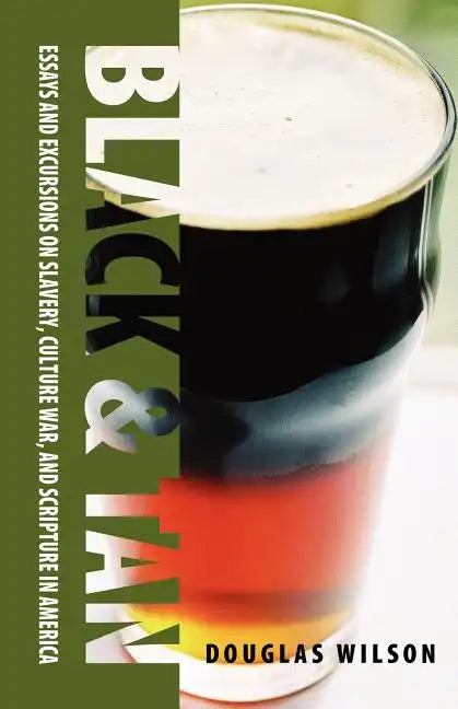 Black & Tan: A Collection of Essays and Excursions on Slavery, Culture War, and Scripture in America - Paperback