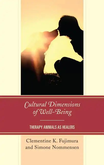 Cultural Dimensions of Well-Being: Therapy Animals as Healers - Paperback