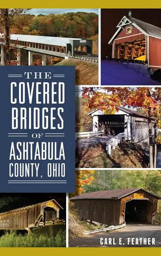 The Covered Bridges of Ashtabula County, Ohio - Hardcover