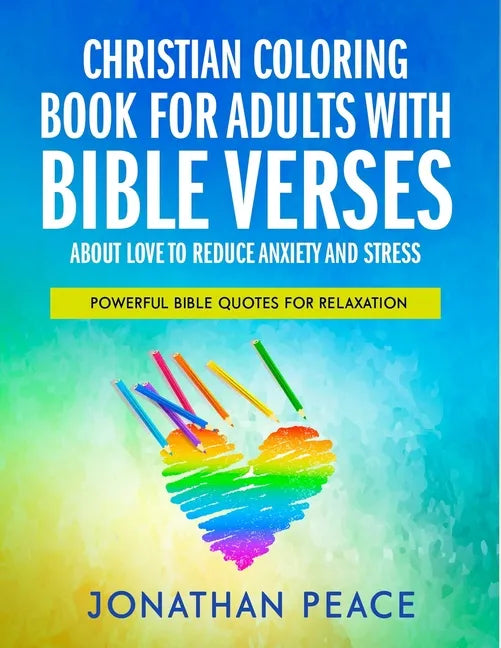 Christian Coloring Book for Adults with Bible Verses About Love to Reduce Anxiety and Stress: Powerful Bible Quotes for Relaxation - Paperback