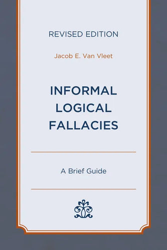 Informal Logical Fallacies: A Brief Guide - Paperback