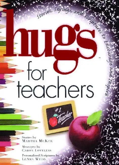 Hugs for Teachers: Stories, Sayings, and Scriptures to Encourage and - Paperback