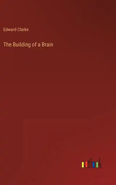 The Building of a Brain - Hardcover