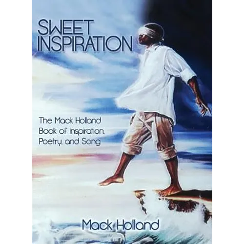 Sweet Inspiration: The Mack Holland Book of Inspiration, Poetry, and Song - Hardcover