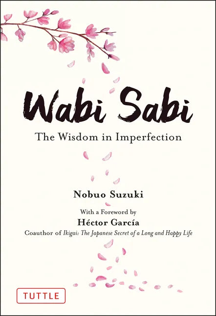 Wabi Sabi: The Wisdom in Imperfection - Hardcover