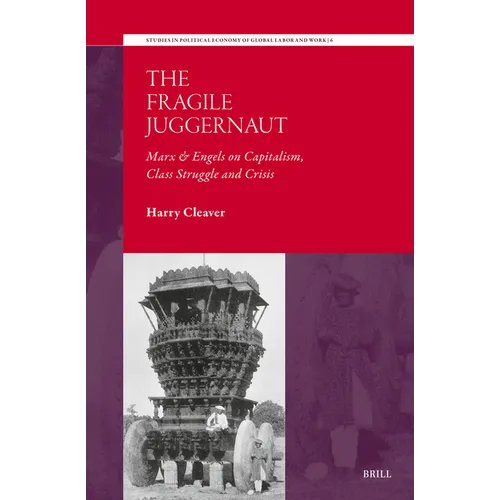 The Fragile Juggernaut: Marx & Engels on Capitalism, Class Struggle and Crisis - Hardcover