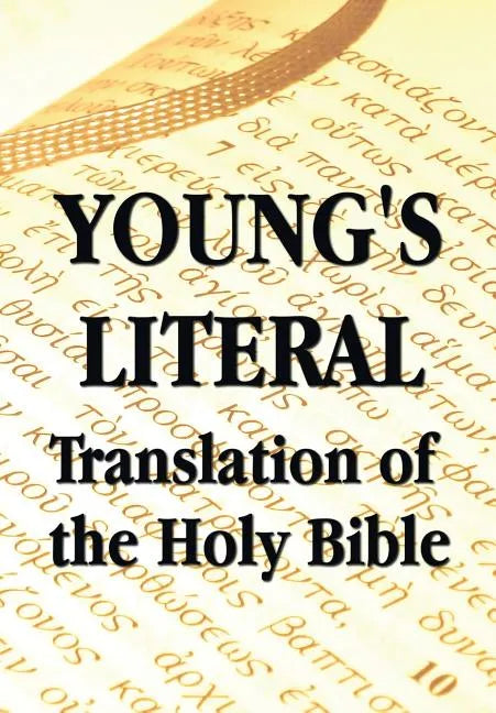 Young's Literal Translation of the Holy Bible - includes Prefaces to 1st, Revised, & 3rd Editions - Paperback