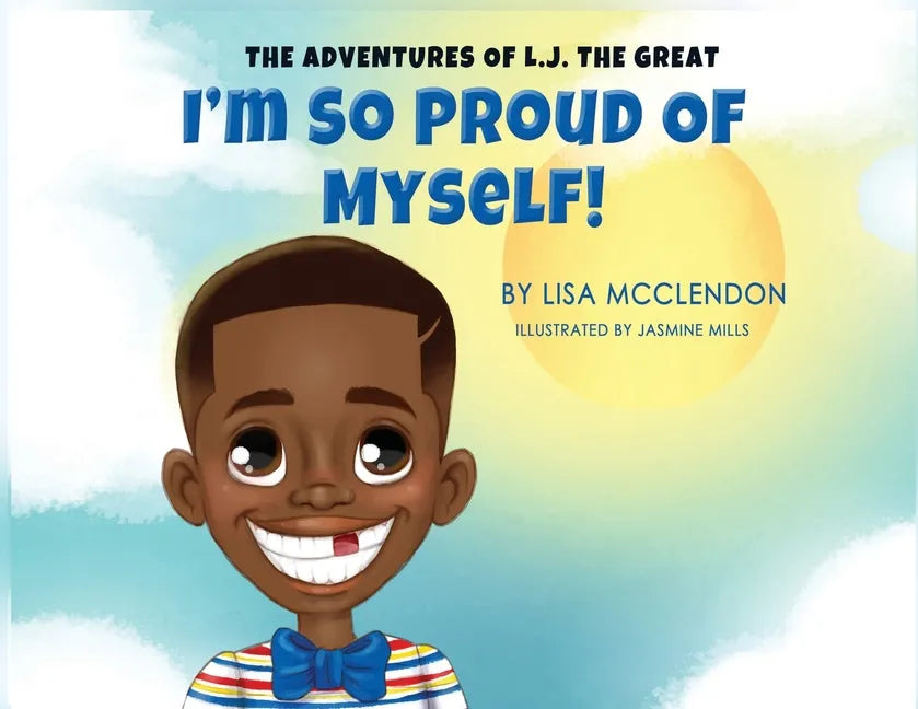 The Adventures of L.J. the Great: I'm So Proud of Myself - Paperback