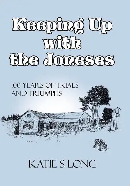 Keeping Up with the Joneses: 100 Years of Trials and Triumphs - Hardcover