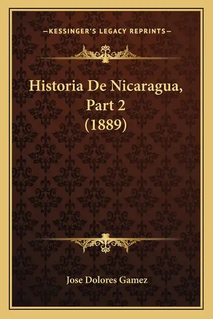 Historia De Nicaragua, Part 2 (1889) - Paperback