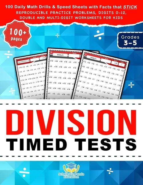 Division Timed Tests: 100 Daily Math Drills & Speed Sheets with Facts that Stick, Reproducible Practice Problems, Digits 0-12, Double and Multi-Digit - Paperback