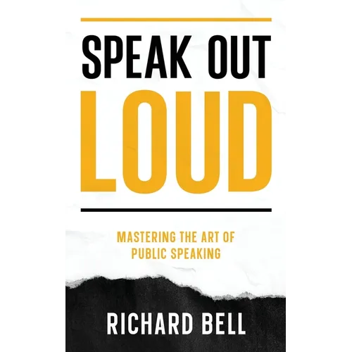 Speak Out Loud: Mastering the Art of Public Speaking - Paperback