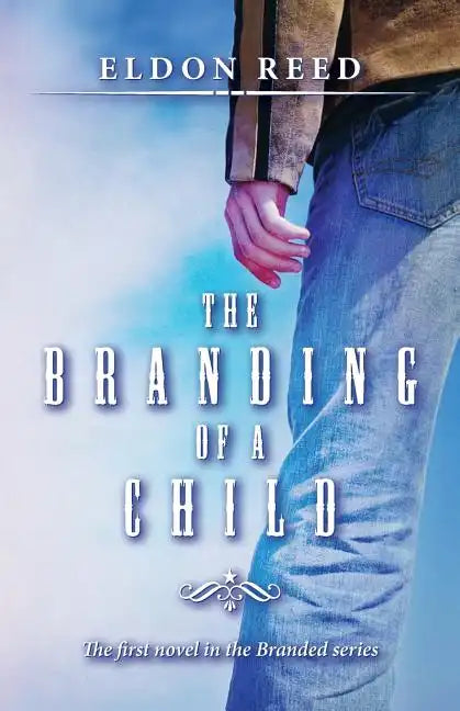 The Branding of a Child: First Novel in the Branded series - Paperback